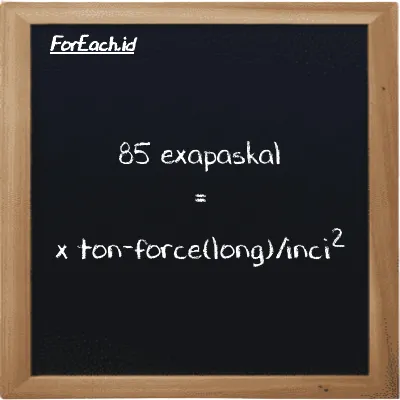 Contoh konversi exapaskal ke ton-force(long)/inci<sup>2</sup> (EPa ke LT f/in<sup>2</sup>)
